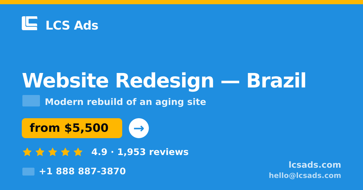 Website Redesign in Brazil — from $5,500, rated 4.9/5 by 1953 clients. LCS Ads.