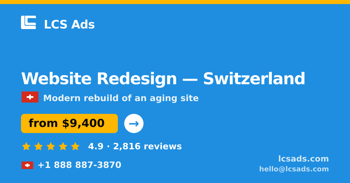 Website Redesign in Switzerland — from $9,400, rated 4.9/5 by 2816 clients. LCS Ads.