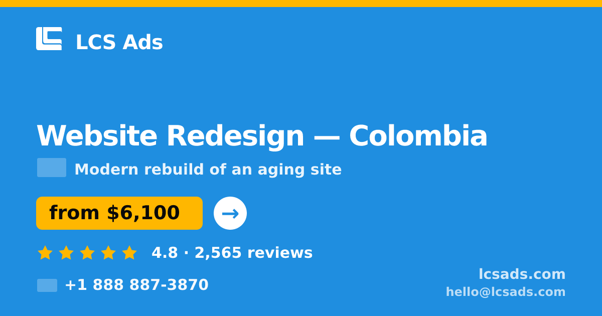 Website Redesign in Colombia — from $6,100, rated 4.8/5 by 2565 clients. LCS Ads.