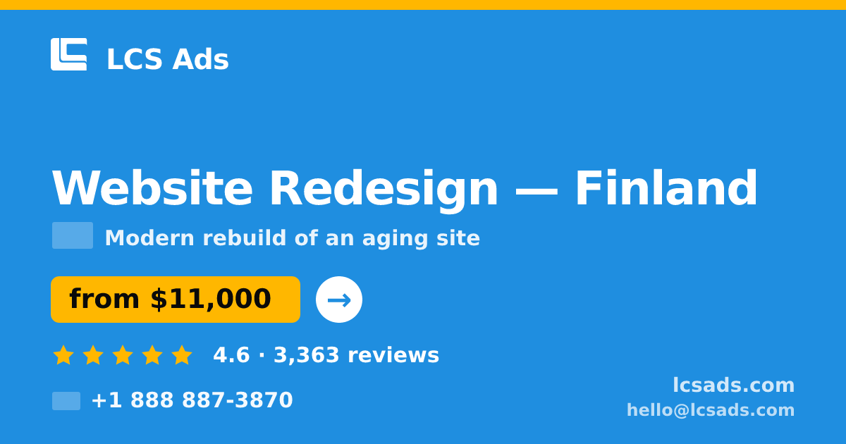 Website Redesign in Finland — from $11,000, rated 4.6/5 by 3363 clients. LCS Ads.