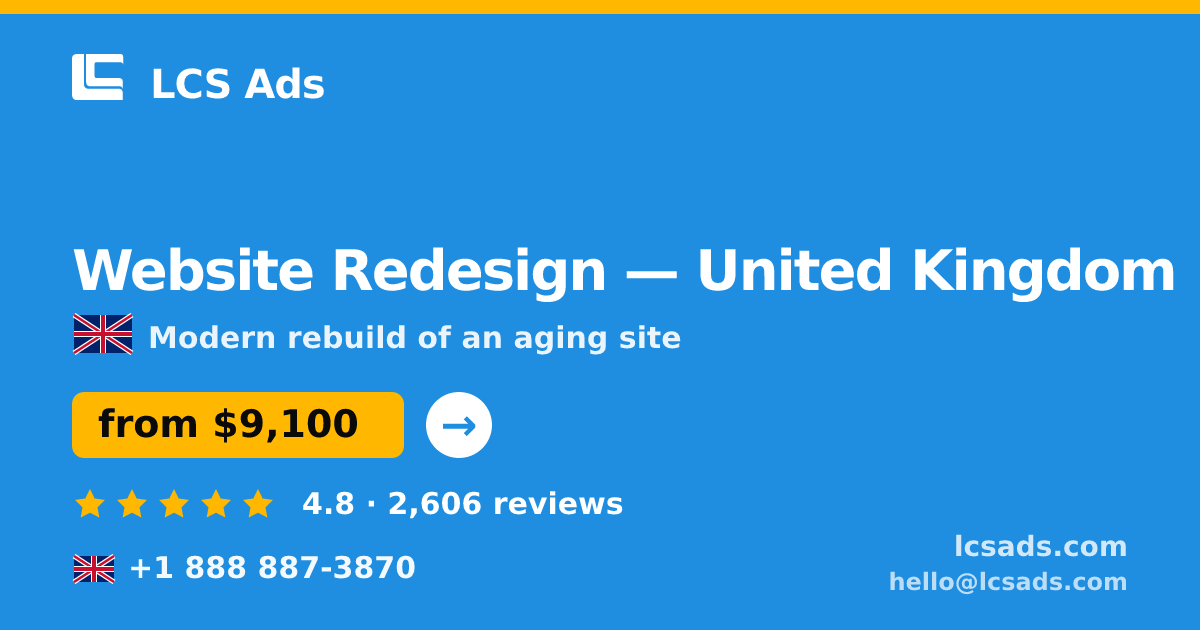 Website Redesign in United Kingdom — from $9,100, rated 4.8/5 by 2606 clients. LCS Ads.