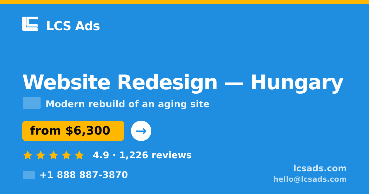 Website Redesign in Hungary — from $6,300, rated 4.9/5 by 1226 clients. LCS Ads.