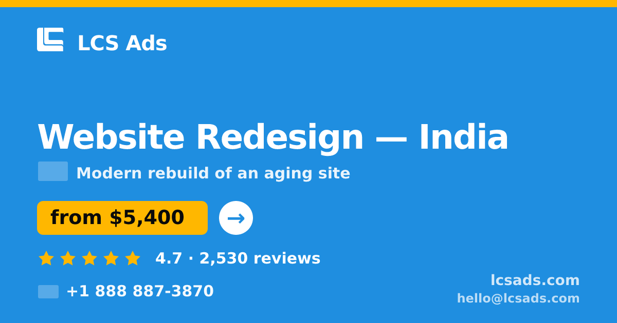 Website Redesign in India — from $5,400, rated 4.7/5 by 2530 clients. LCS Ads.