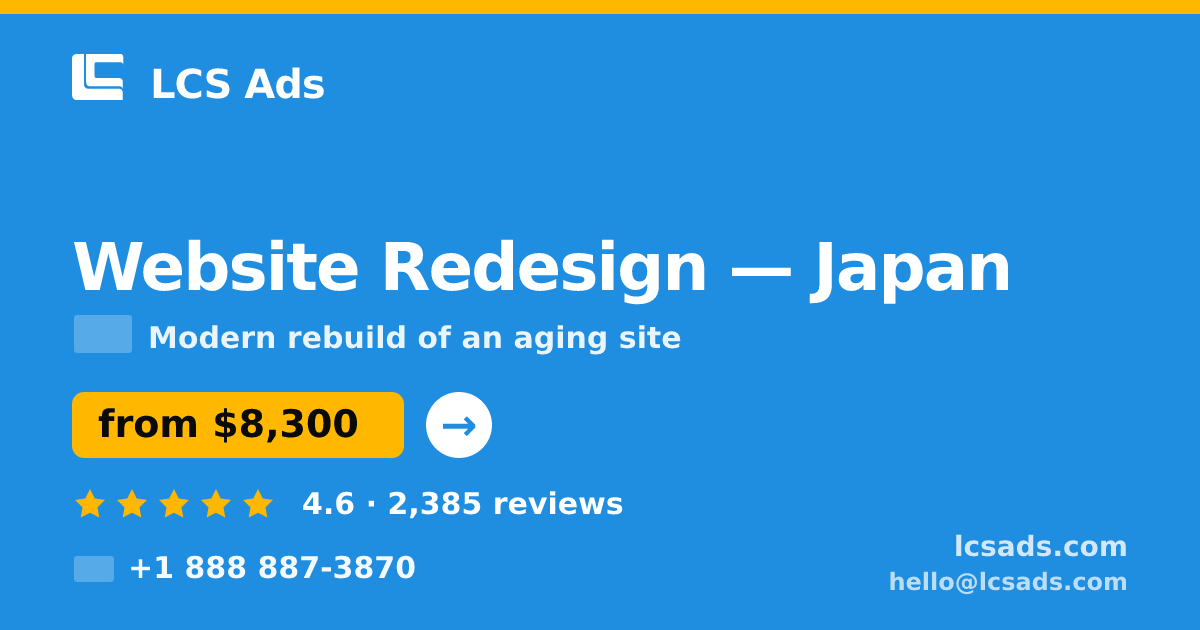 Website Redesign in Japan — from $8,300, rated 4.6/5 by 2385 clients. LCS Ads.