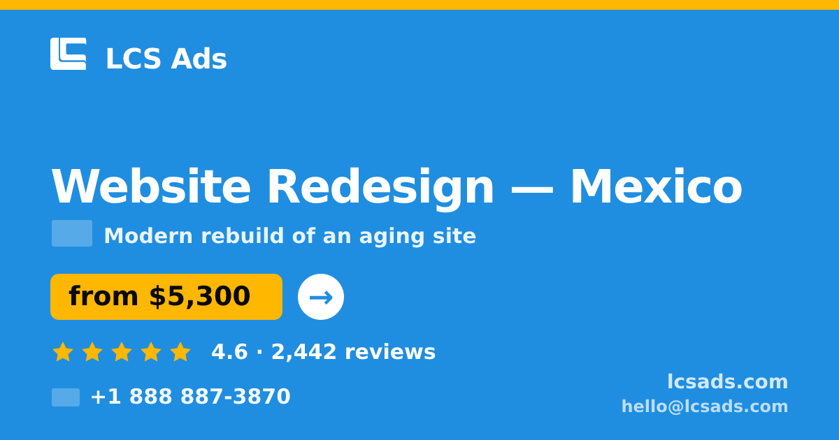 Website Redesign in Mexico — from $5,300, rated 4.6/5 by 2442 clients. LCS Ads.