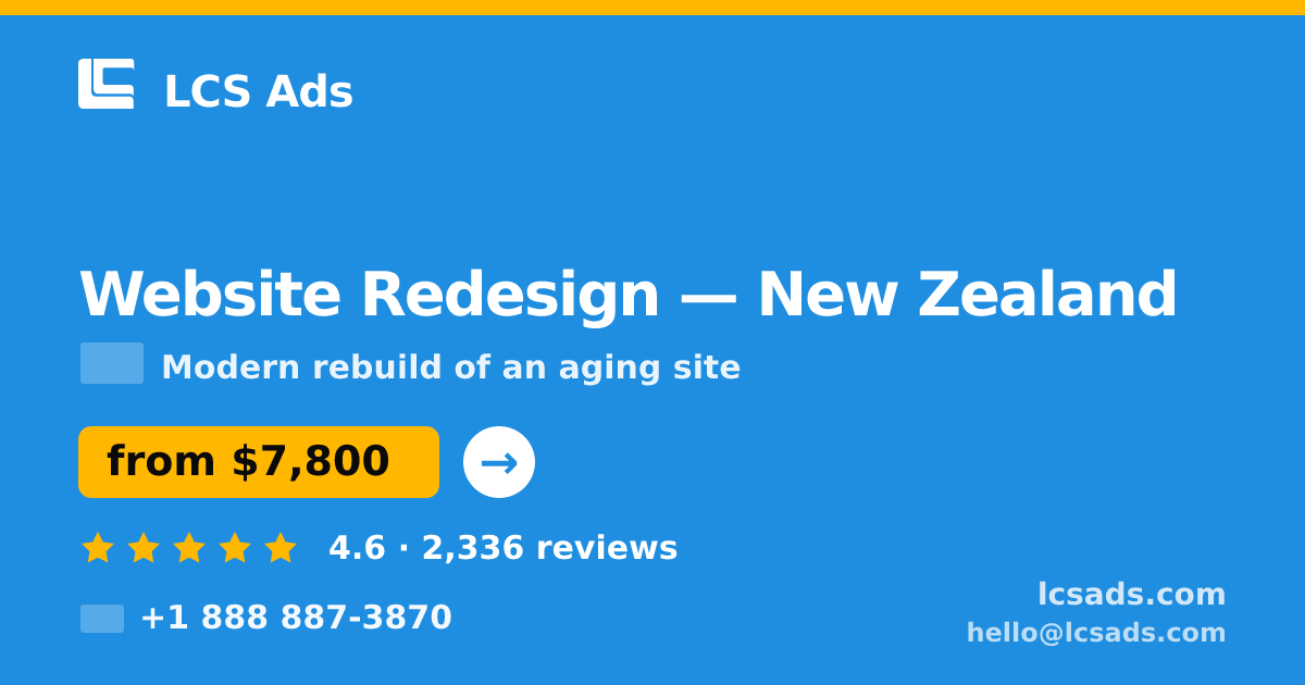 Website Redesign in New Zealand — from $7,800, rated 4.6/5 by 2336 clients. LCS Ads.