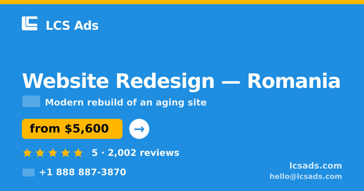 Website Redesign in Romania — from $5,600, rated 5/5 by 2002 clients. LCS Ads.