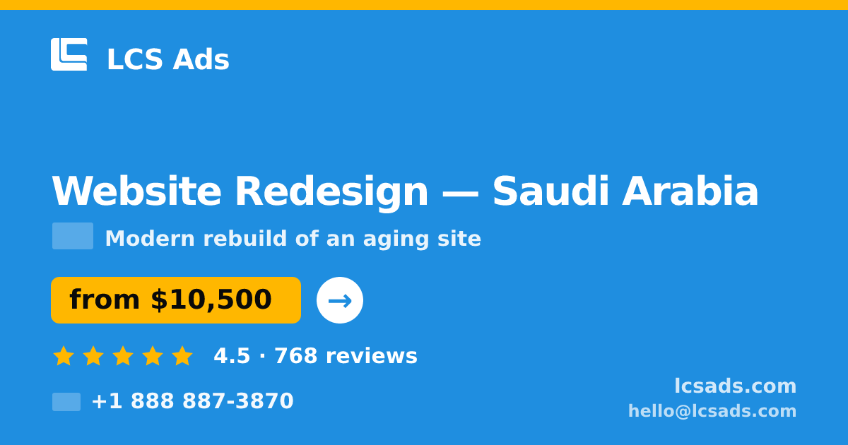 Website Redesign in Saudi Arabia — from $10,500, rated 4.5/5 by 768 clients. LCS Ads.