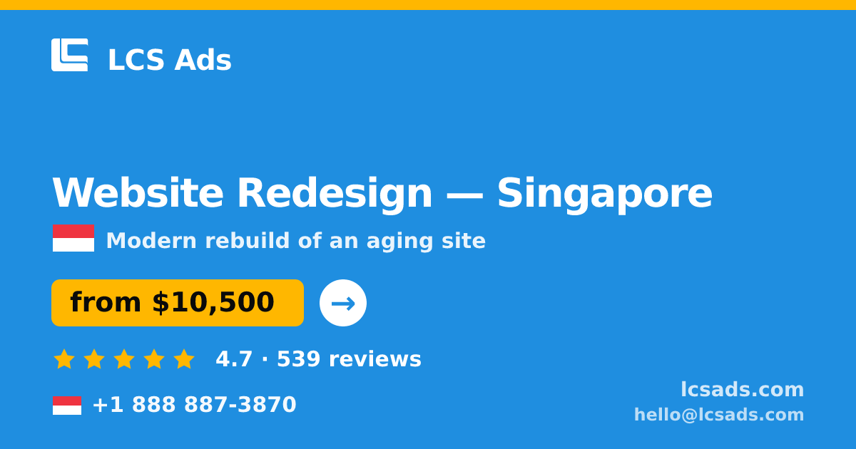 Website Redesign in Singapore — from $10,500, rated 4.7/5 by 539 clients. LCS Ads.