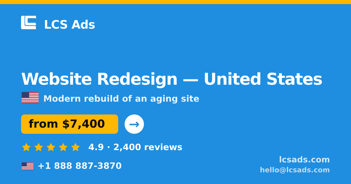 Website Redesign in United States — from $7,400, rated 4.9/5 by 2400 clients. LCS Ads.