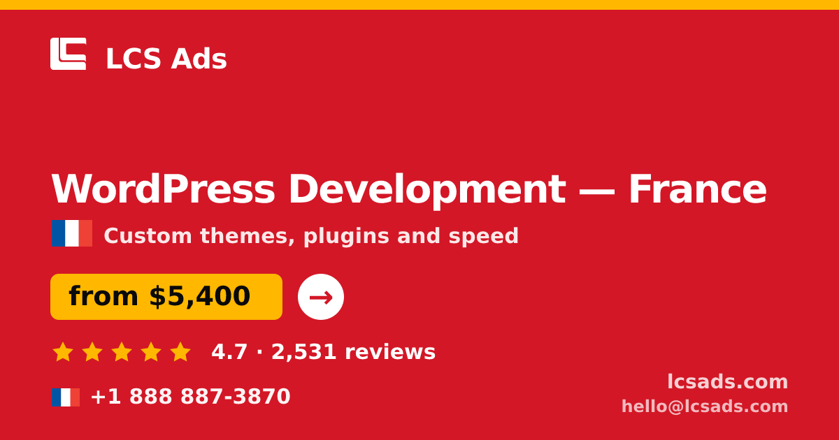 WordPress Development in France — from $5,400, rated 4.7/5 by 2531 clients. LCS Ads.