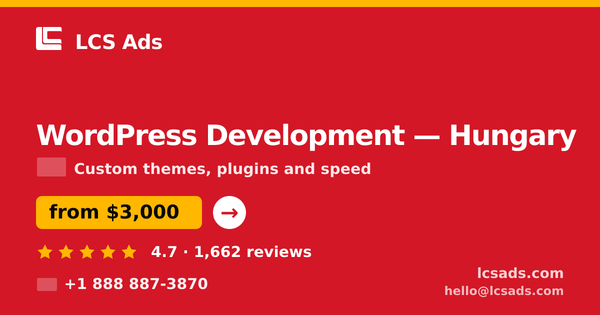 WordPress Development in Hungary — from $3,000, rated 4.7/5 by 1662 clients. LCS Ads.