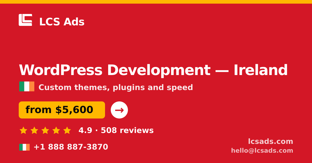 WordPress Development in Ireland — from $5,600, rated 4.9/5 by 508 clients. LCS Ads.